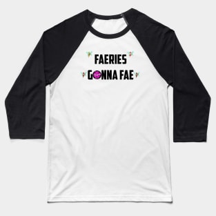 Faeries Gonna Fae - black Baseball T-Shirt